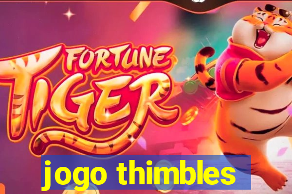 jogo thimbles